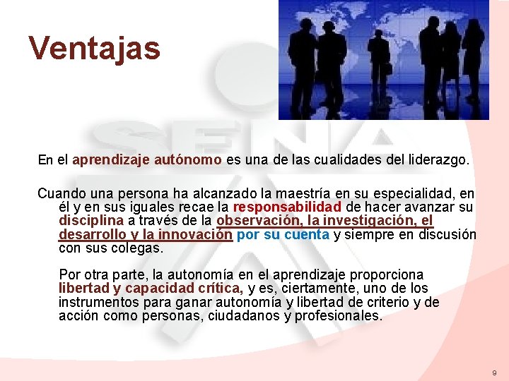 Ventajas En el aprendizaje autónomo es una de las cualidades del liderazgo. Cuando una