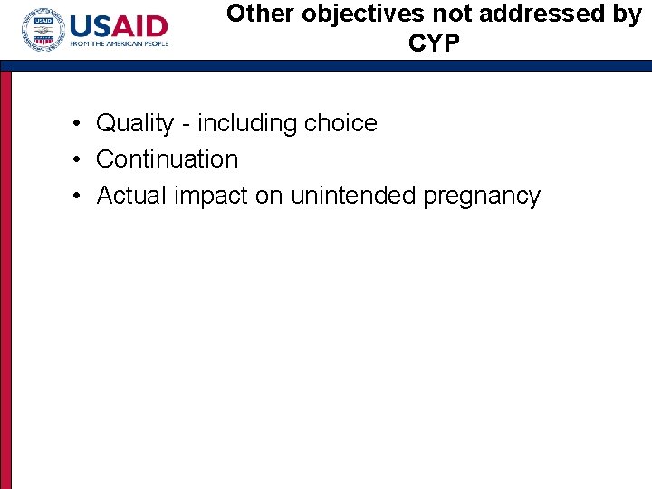Other objectives not addressed by CYP • Quality - including choice • Continuation •