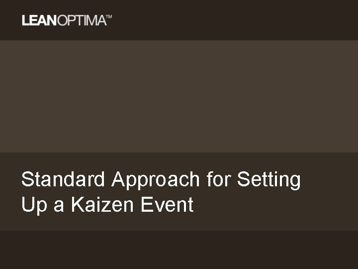 Standard Approach for Setting Up a Kaizen Event 