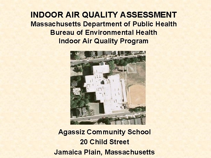 INDOOR AIR QUALITY ASSESSMENT Massachusetts Department of Public Health Bureau of Environmental Health Indoor