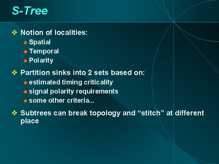 S-Tree Notion of localities: Spatial Temporal Polarity Partition sinks into 2 sets based on:
