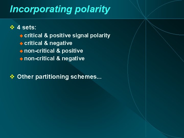 Incorporating polarity 4 sets: critical & positive signal polarity critical & negative non-critical &
