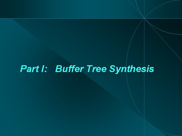 Part I: Buffer Tree Synthesis 