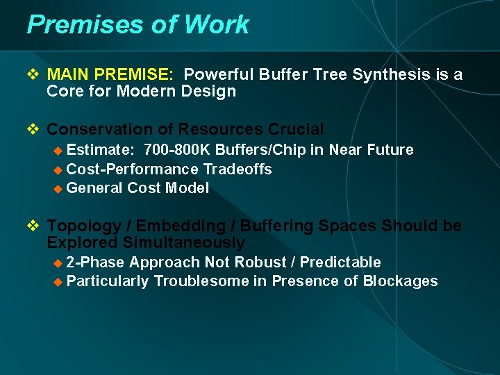 Premises of Work MAIN PREMISE: Powerful Buffer Tree Synthesis is a Core for Modern