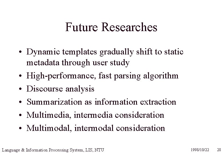 Future Researches • Dynamic templates gradually shift to static metadata through user study •