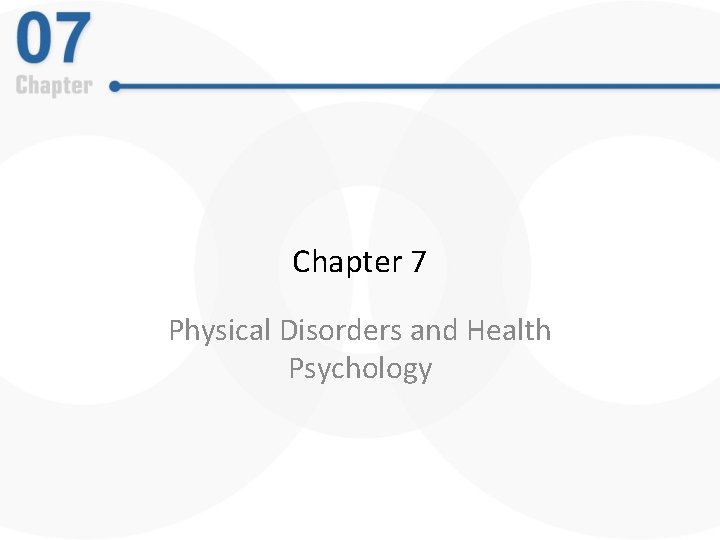 Chapter 7 Physical Disorders and Health Psychology 