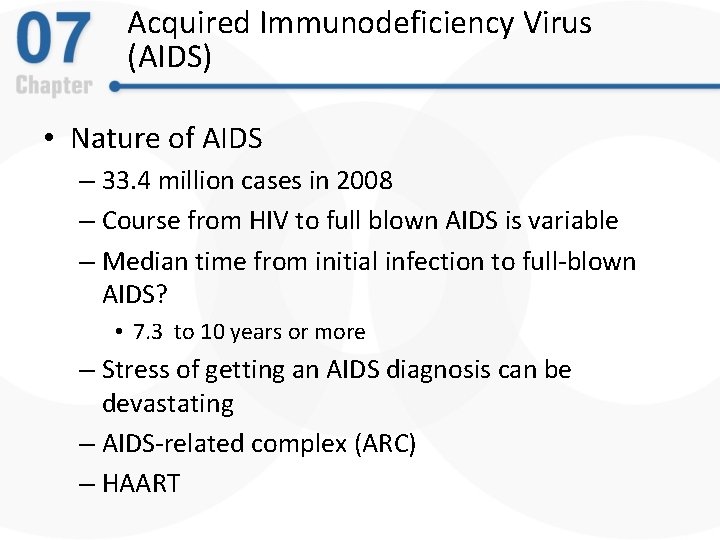 Acquired Immunodeficiency Virus (AIDS) • Nature of AIDS – 33. 4 million cases in