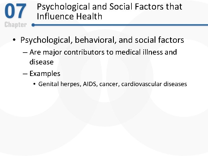 Psychological and Social Factors that Influence Health • Psychological, behavioral, and social factors –
