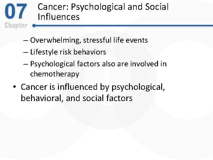 Cancer: Psychological and Social Influences – Overwhelming, stressful life events – Lifestyle risk behaviors