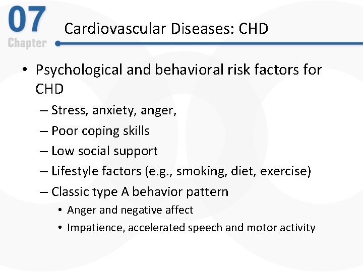 Cardiovascular Diseases: CHD • Psychological and behavioral risk factors for CHD – Stress, anxiety,