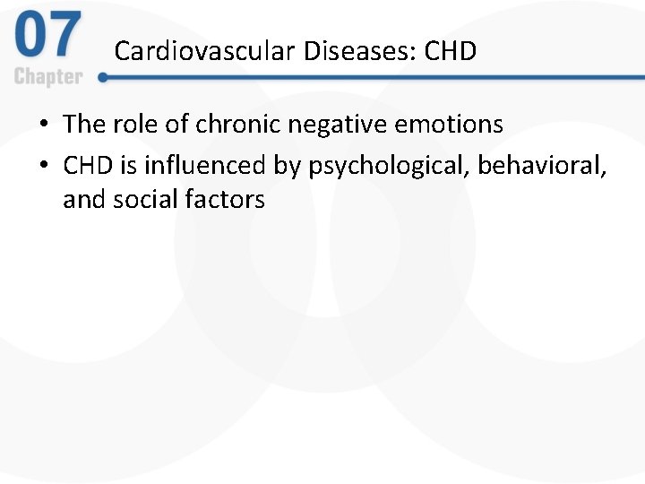 Cardiovascular Diseases: CHD • The role of chronic negative emotions • CHD is influenced