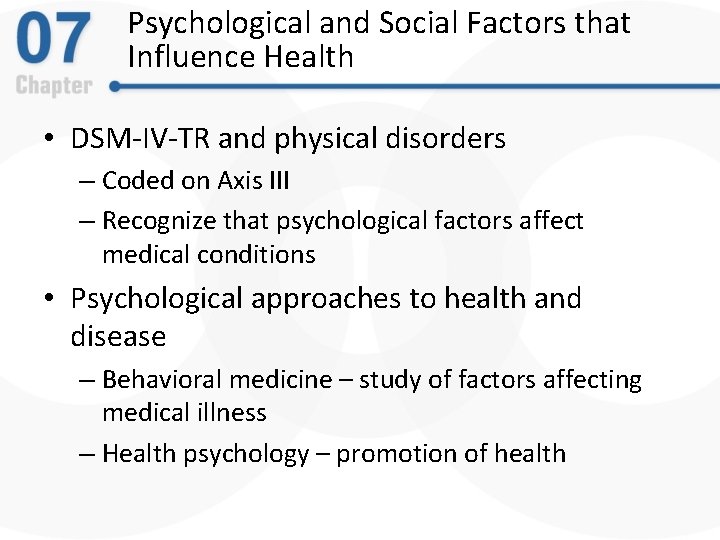 Psychological and Social Factors that Influence Health • DSM-IV-TR and physical disorders – Coded