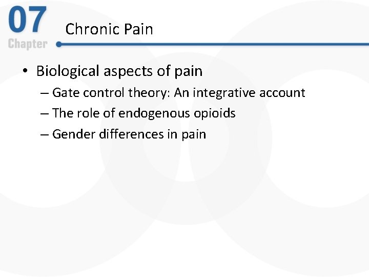 Chronic Pain • Biological aspects of pain – Gate control theory: An integrative account