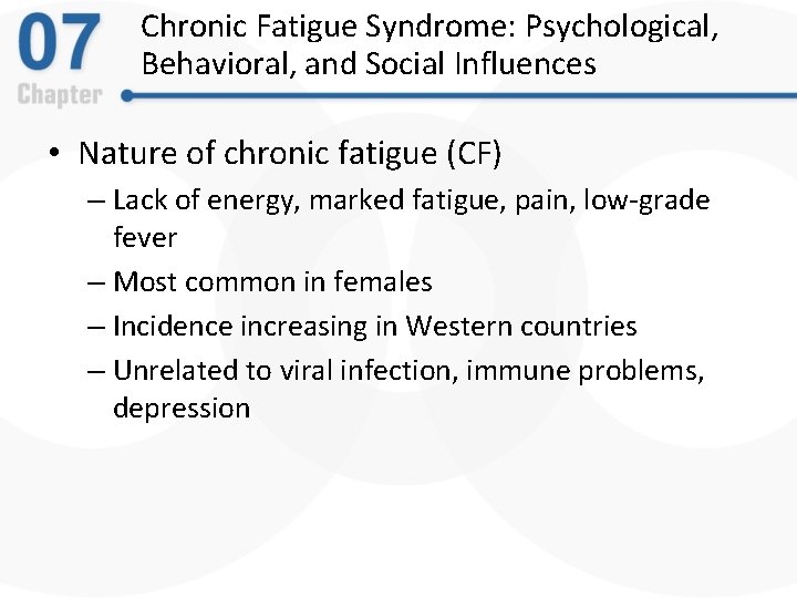 Chronic Fatigue Syndrome: Psychological, Behavioral, and Social Influences • Nature of chronic fatigue (CF)