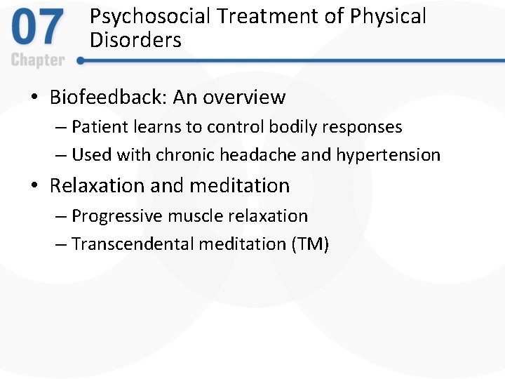 Psychosocial Treatment of Physical Disorders • Biofeedback: An overview – Patient learns to control