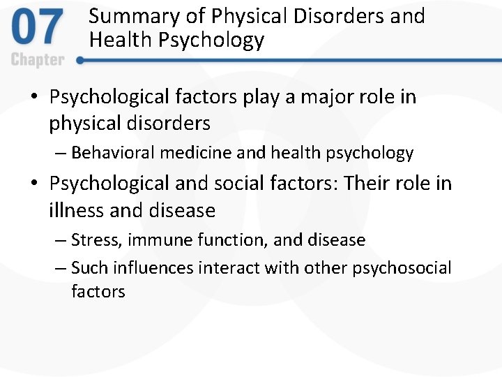 Summary of Physical Disorders and Health Psychology • Psychological factors play a major role