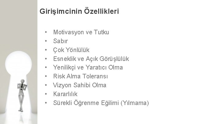 Girişimcinin Özellikleri • • • Motivasyon ve Tutku Sabır Çok Yönlülük Esneklik ve Açık