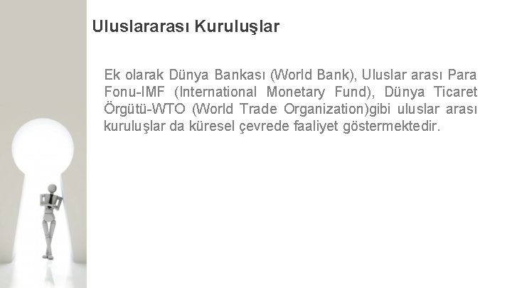 Uluslararası Kuruluşlar Ek olarak Dünya Bankası (World Bank), Uluslar arası Para Fonu IMF (International