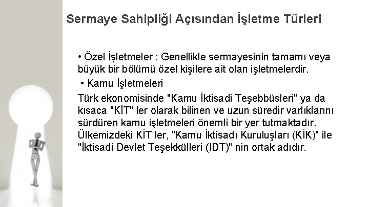 Sermaye Sahipliği Açısından İşletme Türleri • Özel İşletmeler : Genellikle sermayesinin tamamı veya büyük