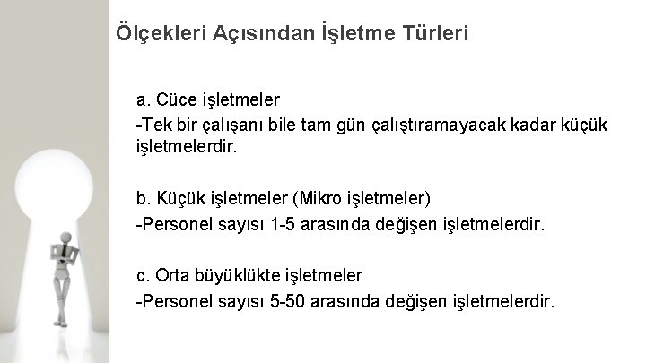 Ölçekleri Açısından İşletme Türleri a. Cüce işletmeler Tek bir çalışanı bile tam gün çalıştıramayacak