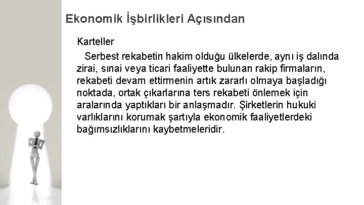 Ekonomik İşbirlikleri Açısından Karteller Serbest rekabetin hakim olduğu ülkelerde, aynı iş dalında zirai, sınai