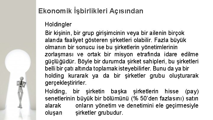 Ekonomik İşbirlikleri Açısından Holdingler Bir kişinin, bir grup girişimcinin veya bir ailenin birçok alanda