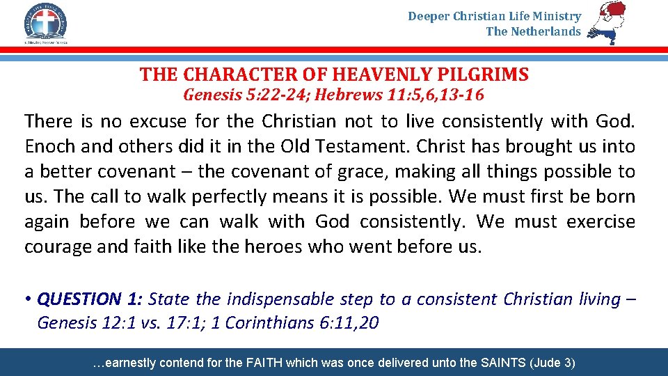 Deeper Christian Life Ministry The Netherlands THE CHARACTER OF HEAVENLY PILGRIMS Genesis 5: 22