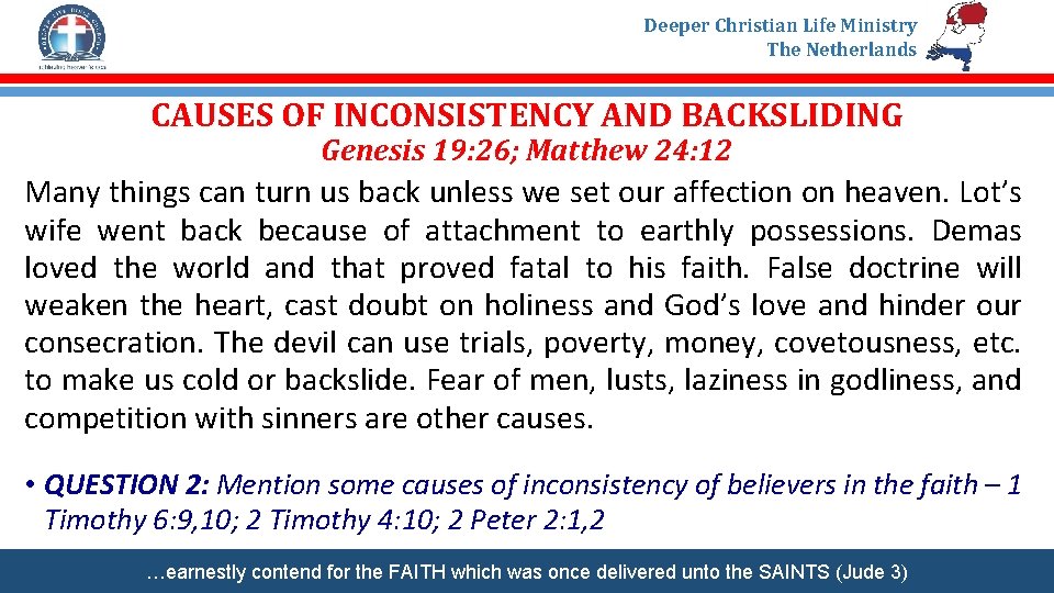 Deeper Christian Life Ministry The Netherlands CAUSES OF INCONSISTENCY AND BACKSLIDING Genesis 19: 26;
