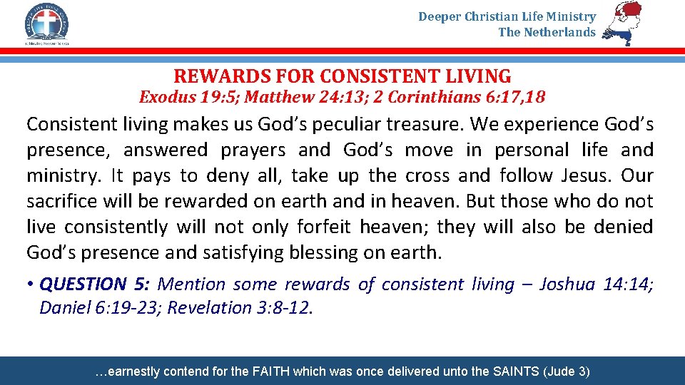 Deeper Christian Life Ministry The Netherlands REWARDS FOR CONSISTENT LIVING Exodus 19: 5; Matthew