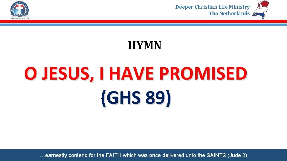 Deeper Christian Life Ministry The Netherlands HYMN O JESUS, I HAVE PROMISED (GHS 89)