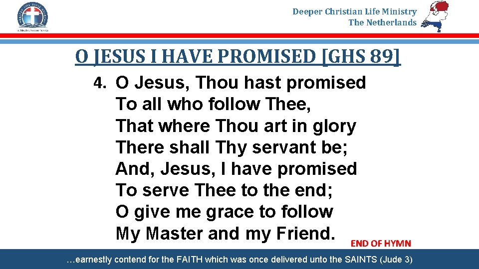 Deeper Christian Life Ministry The Netherlands O JESUS I HAVE PROMISED [GHS 89] 4.