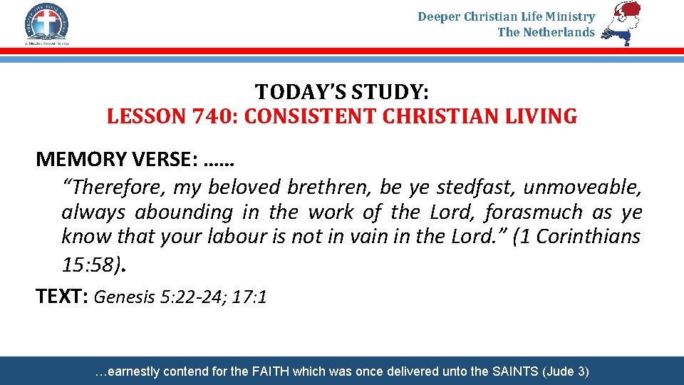 Deeper Christian Life Ministry The Netherlands TODAY’S STUDY: LESSON 740: CONSISTENT CHRISTIAN LIVING MEMORY