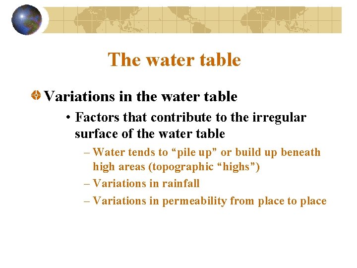 The water table Variations in the water table • Factors that contribute to the