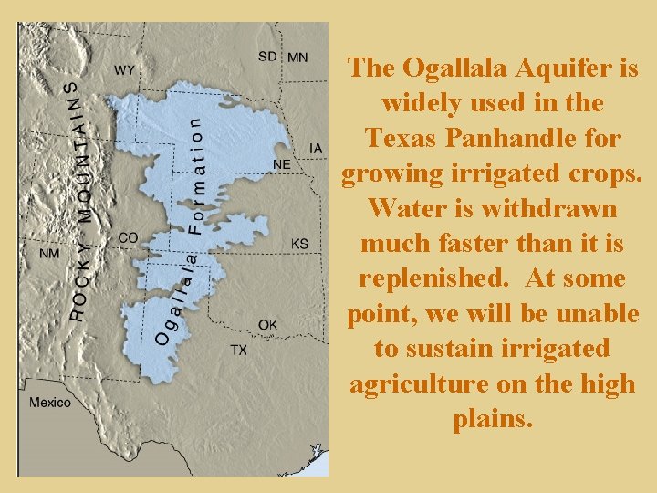 The Ogallala Aquifer is widely used in the Texas Panhandle for growing irrigated crops.