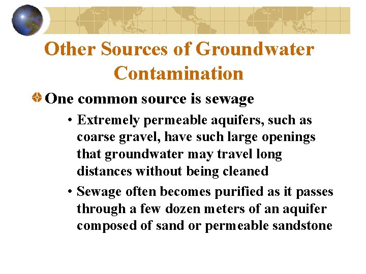 Other Sources of Groundwater Contamination One common source is sewage • Extremely permeable aquifers,