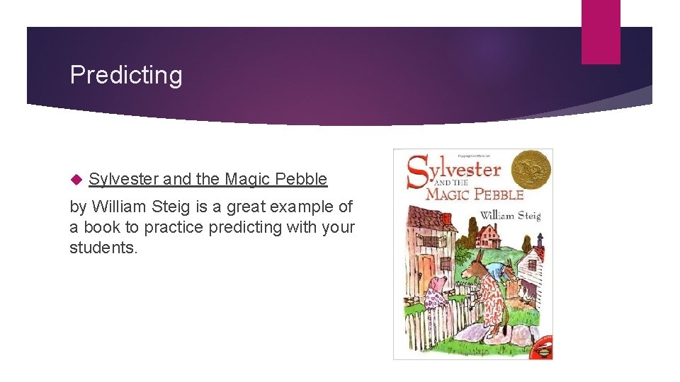 Predicting Sylvester and the Magic Pebble by William Steig is a great example of