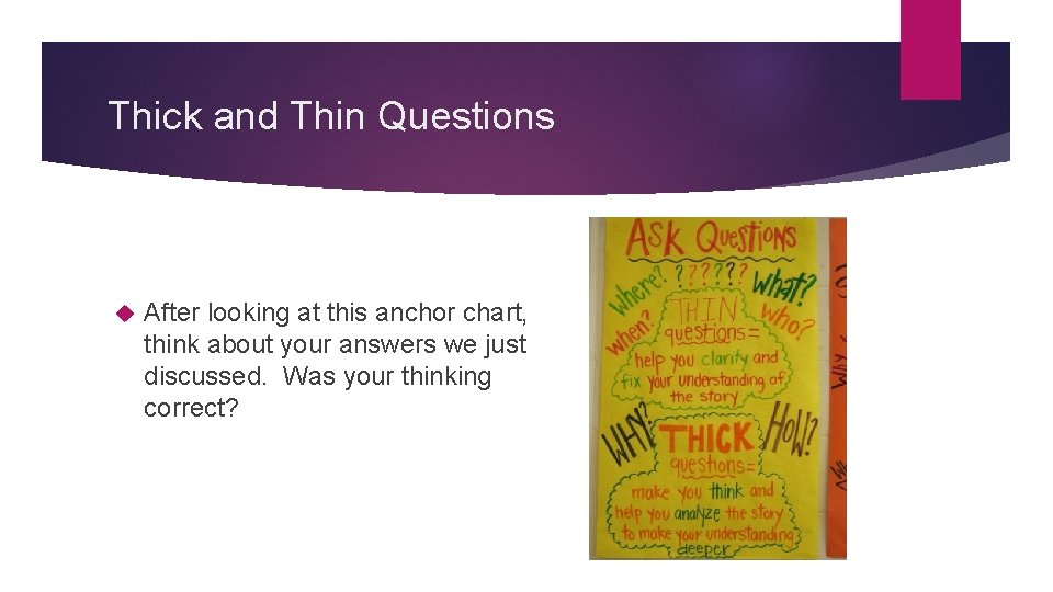 Thick and Thin Questions After looking at this anchor chart, think about your answers