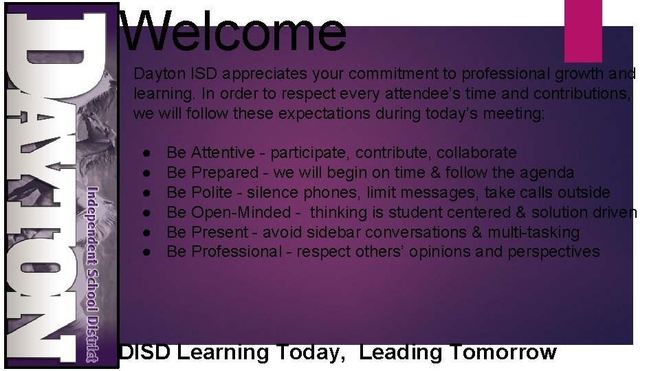 Welcome Dayton ISD appreciates your commitment to professional growth and learning. In order to