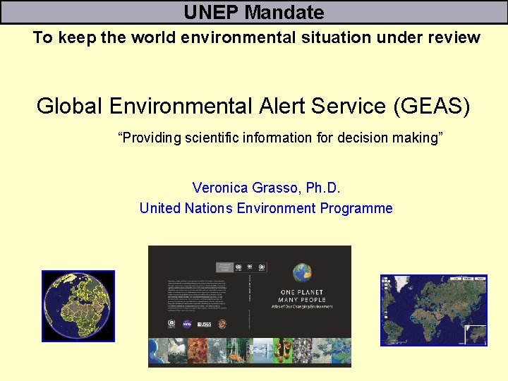 UNEP Mandate To keep the world environmental situation under review Global Environmental Alert Service