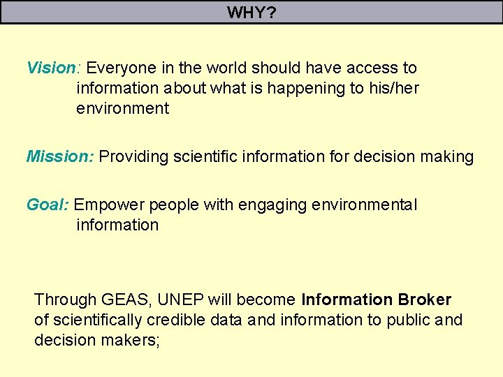 WHY? Vision: Everyone in the world should have access to information about what is