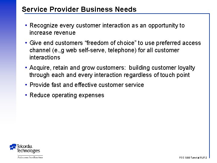 Service Provider Business Needs • Recognize every customer interaction as an opportunity to increase