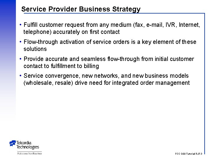 Service Provider Business Strategy • Fulfill customer request from any medium (fax, e-mail, IVR,