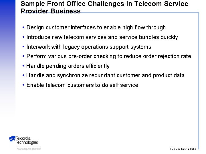 Sample Front Office Challenges in Telecom Service Provider Business • Design customer interfaces to