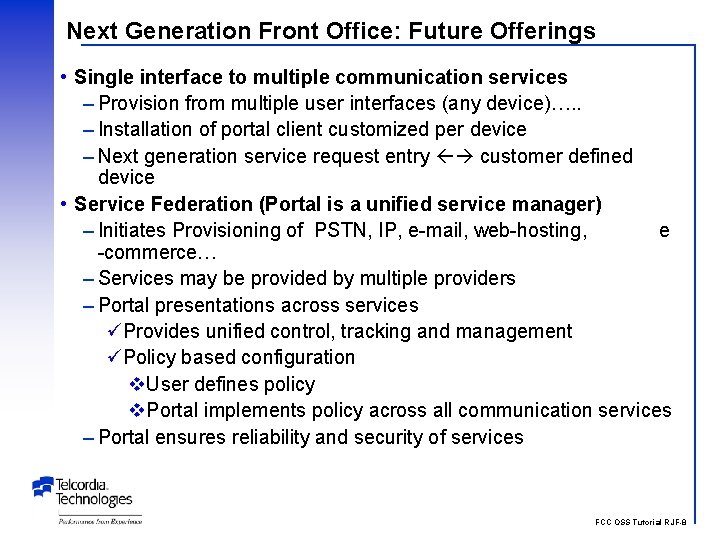 Next Generation Front Office: Future Offerings • Single interface to multiple communication services –