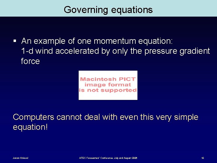 Governing equations § An example of one momentum equation: 1 -d wind accelerated by