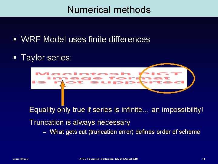 Numerical methods § WRF Model uses finite differences § Taylor series: Equality only true