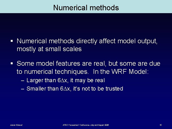 Numerical methods § Numerical methods directly affect model output, mostly at small scales §
