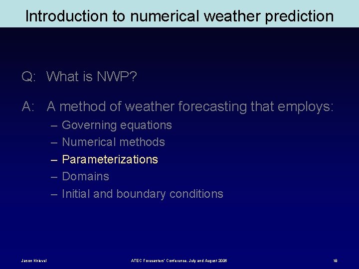 Introduction to numerical weather prediction Q: What is NWP? A: A method of weather