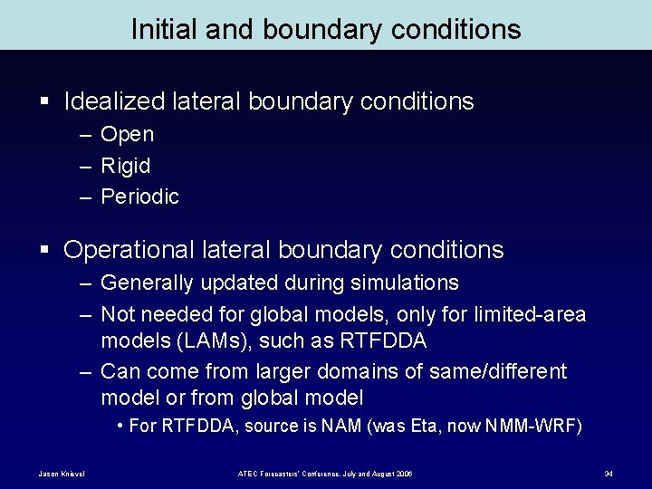 Initial and boundary conditions § Idealized lateral boundary conditions – Open – Rigid –