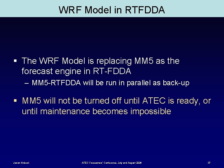 WRF Model in RTFDDA § The WRF Model is replacing MM 5 as the